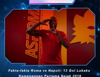Fakta-fakta Roma vs Napoli: 13 Gol Lukaku, Kemenangan Pertama Sejak 2019