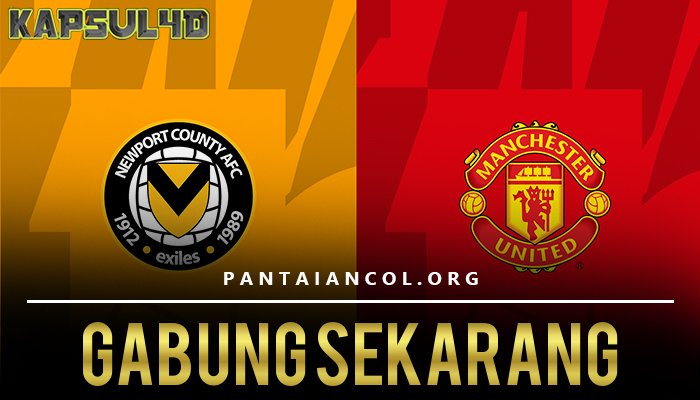 Meski dari Divisi 4, Newport County Siap Hadirkan 'Neraka' untuk Manchester United